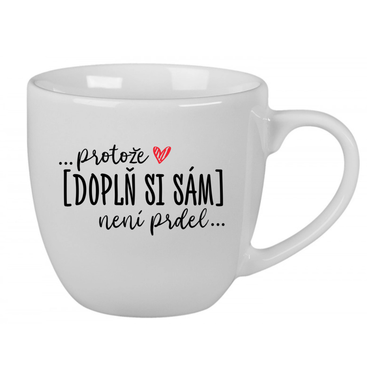 Levně Personalizovaný keramický hrnek 400 ml - Protože [doplň si sám] není prdel