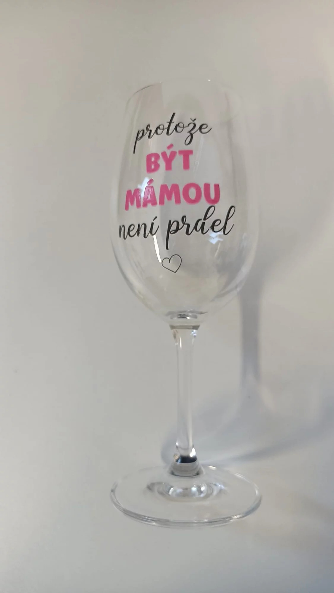 BYŤ MATKOU NIE JE PRELIMINÁRNE - číry pohár na víno 350 ml UNI