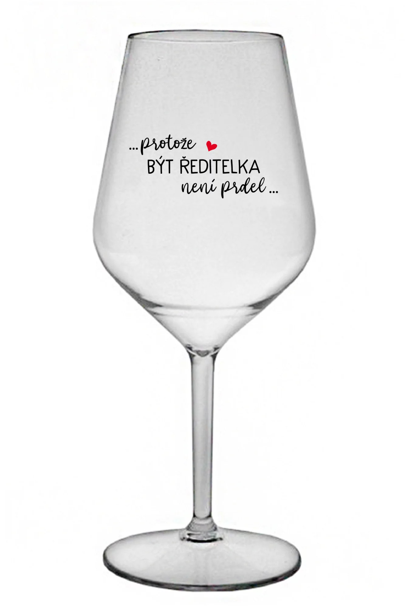 ...KEĎŽE BYŤ REŽISÉROM NIE JE PRDEL... - číry nerozbitný pohár na víno 470 ml UNI