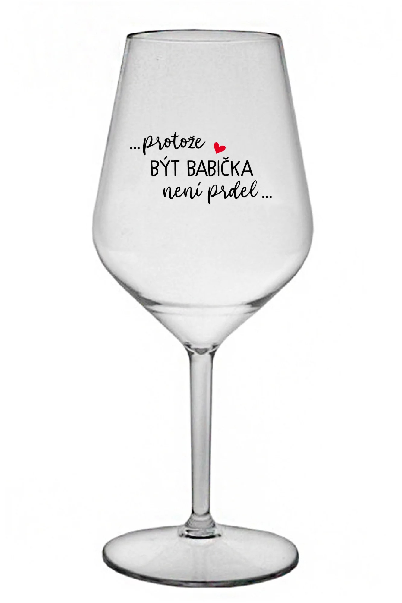 ...KEĎŽE BYŤ DIEŤAŤOM NIE JE PRELIMINÁRNE... - číry nerozbitný pohár na víno 470 ml