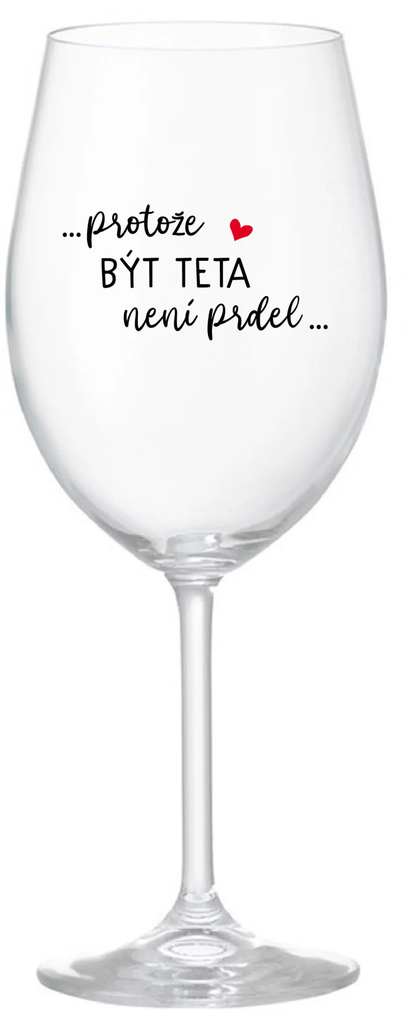 ...KEĎŽE BYŤ TATÍNOM NIE JE PRELIMINÁRNE... - číry pohár na víno 350 ml