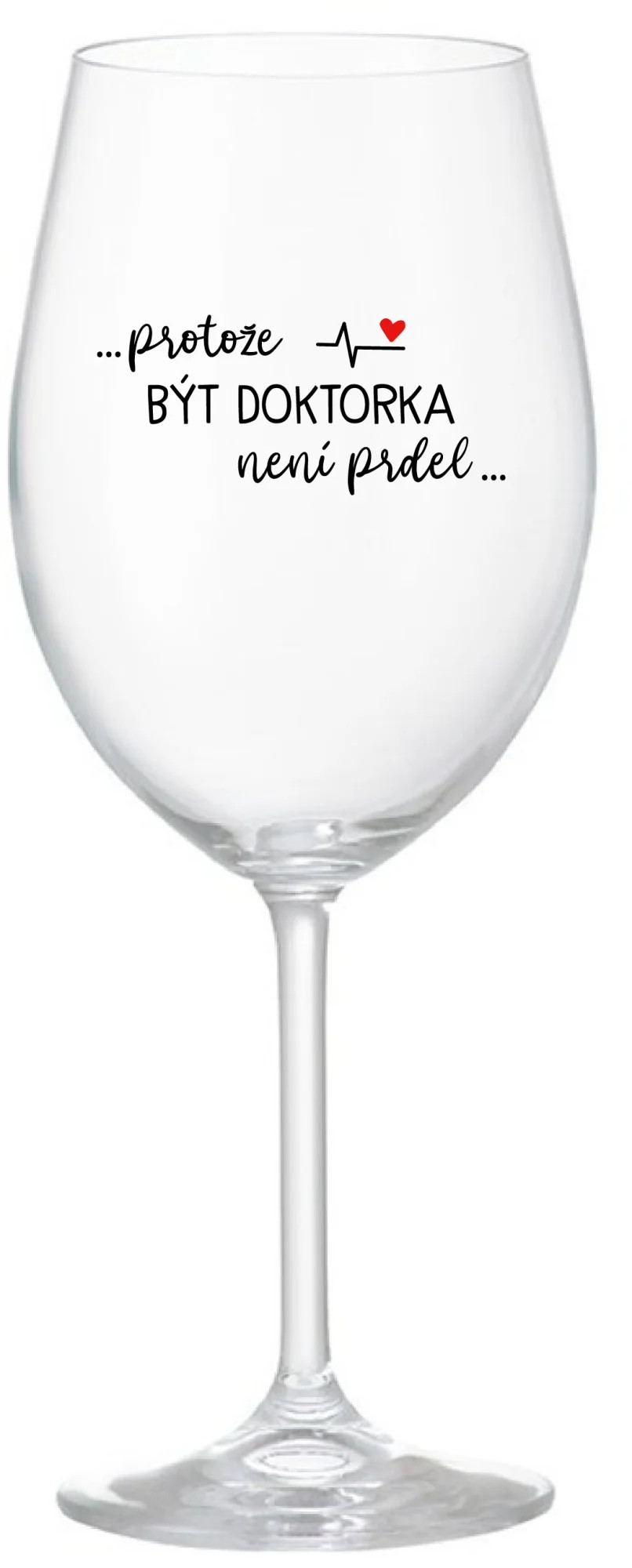 ...KEĎŽE BYŤ LEKÁRNIKOM NIE JE PRELIMINÁRNE... - číry pohár na víno 350 ml