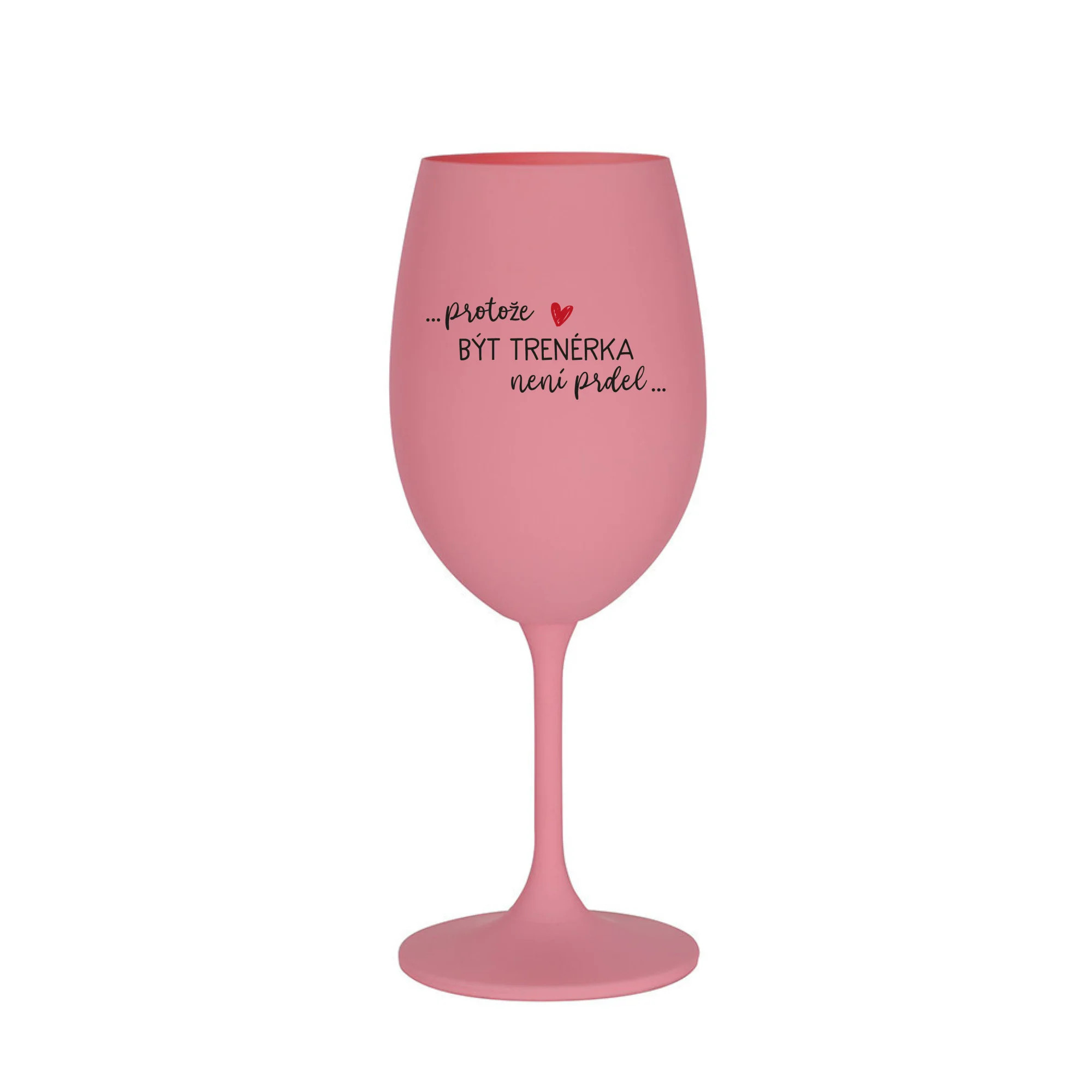 BECAUSE BEING A TRAINER IS NOT A JOKE - ružový pohár na víno 350 ml