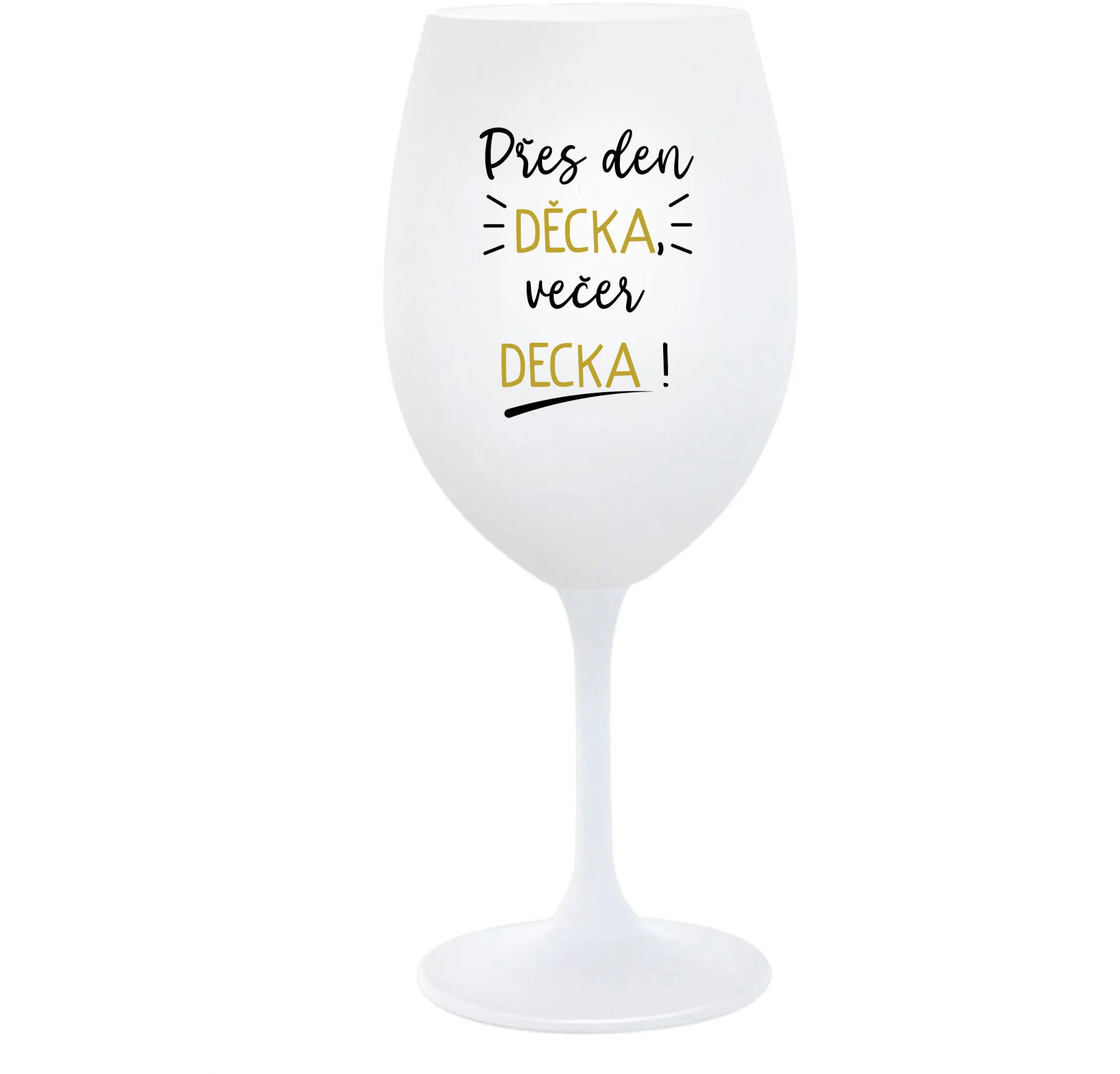 DEŇ DIEVČAT, VEČER DEK! - pohár na biele víno 350 ml