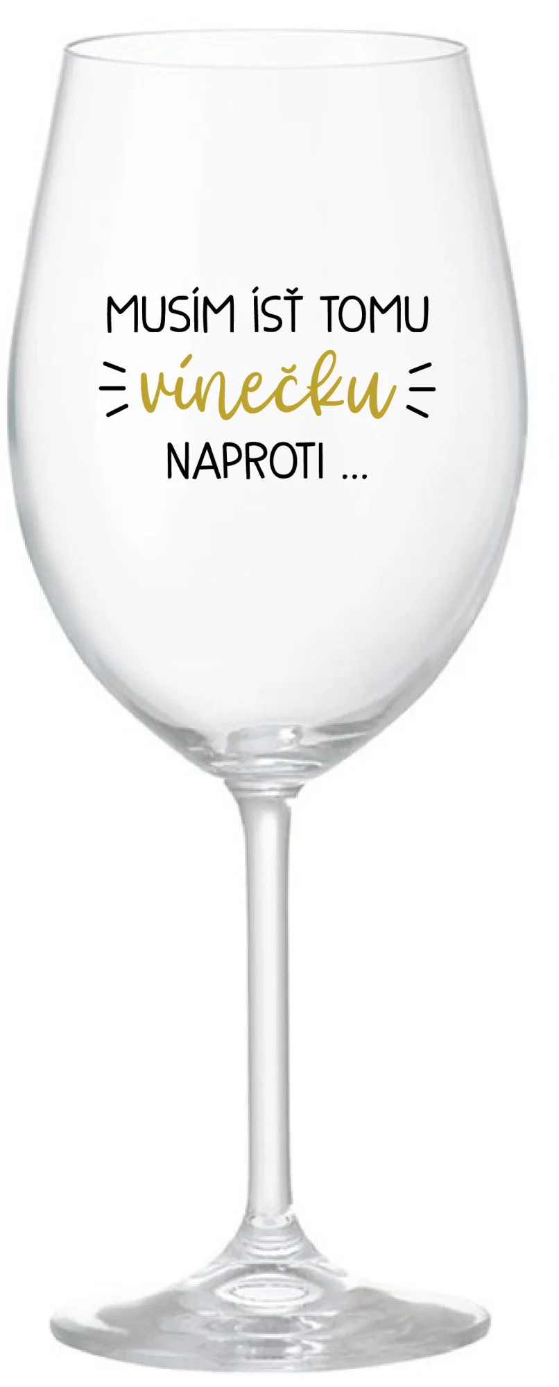 Musím si dať toto víno... - priehľadný pohár na víno 350 ml