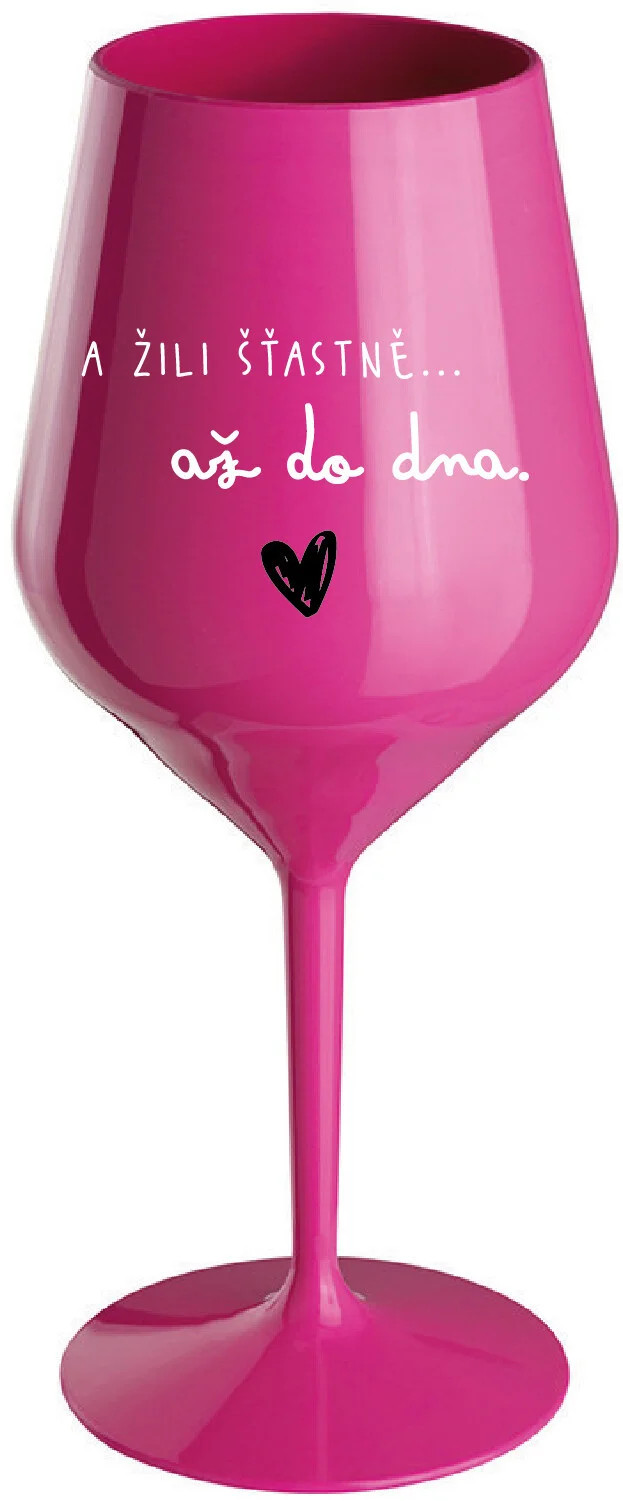 A žili šťastne až do smrti - ružový nerozbitný pohár na víno 470 ml