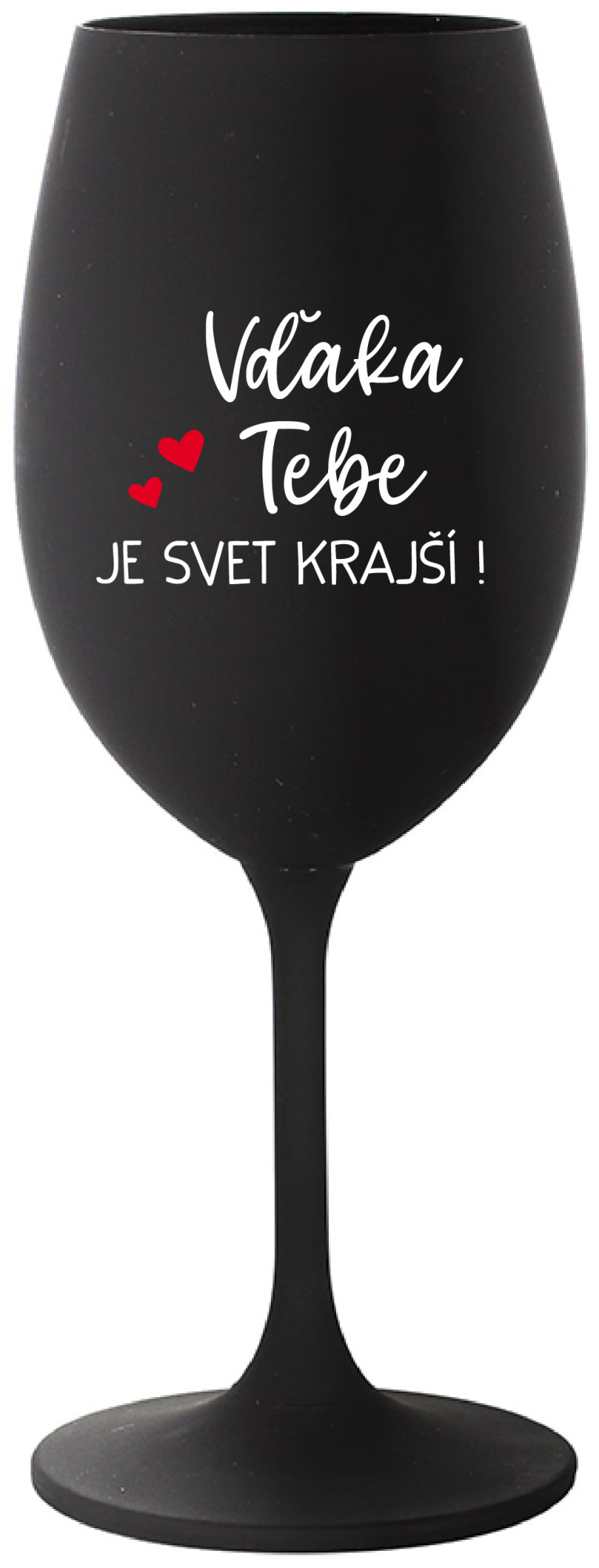 VĎAKA TEBE JE SVET KRAJŠÍ! - černá sklenice na víno 350 ml