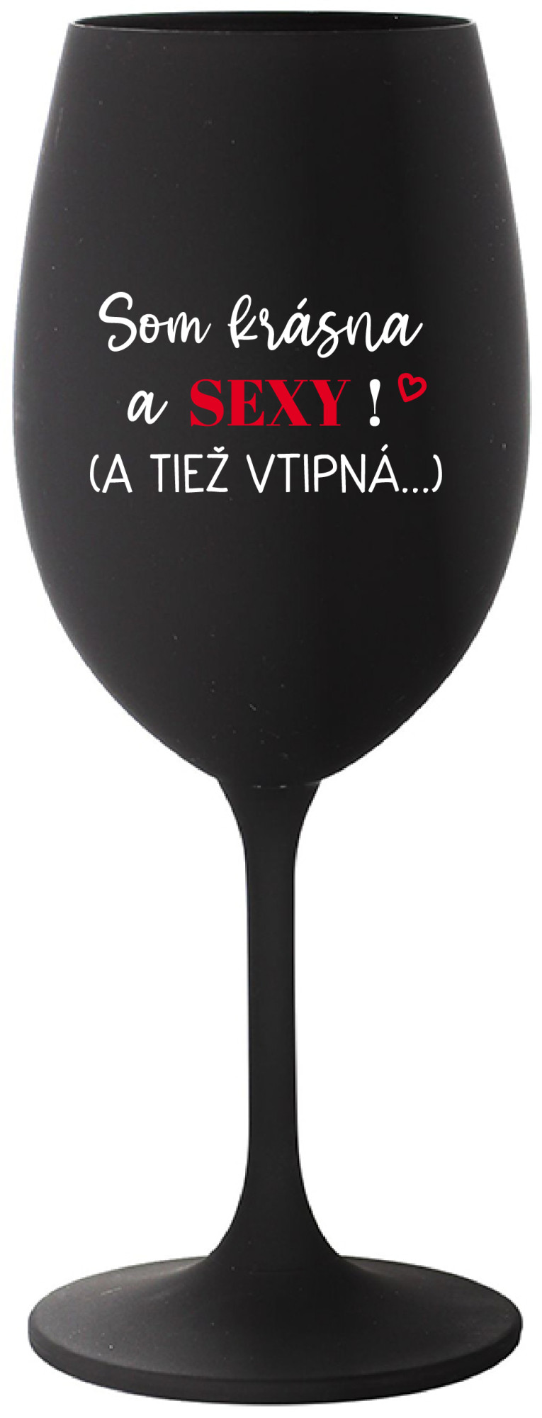 SOM KRÁSNA A SEXY! (A TIEŽ VTIPNÁ...) - černá sklenice na víno 350 ml