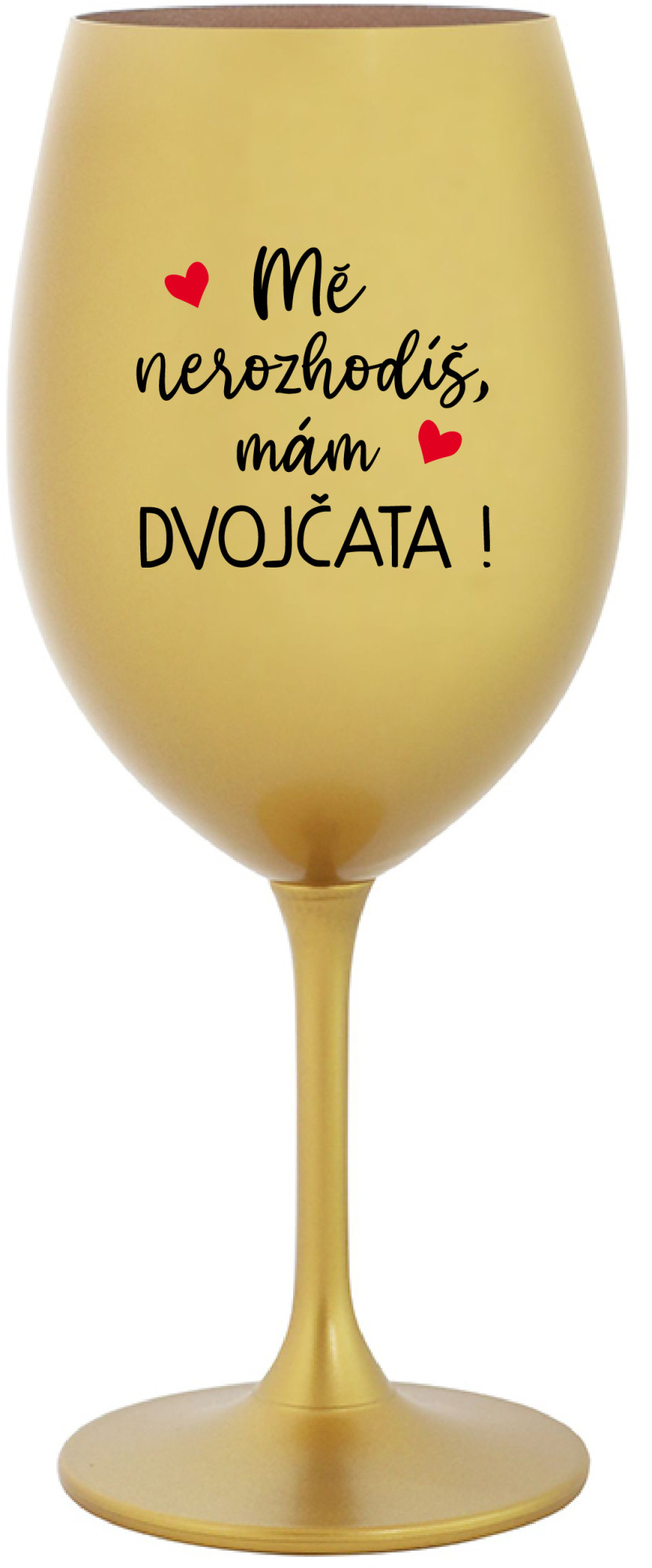 MĚ NEROZHODÍŠ, MÁM DVOJČATA! - zlatá sklenice na víno 350 ml