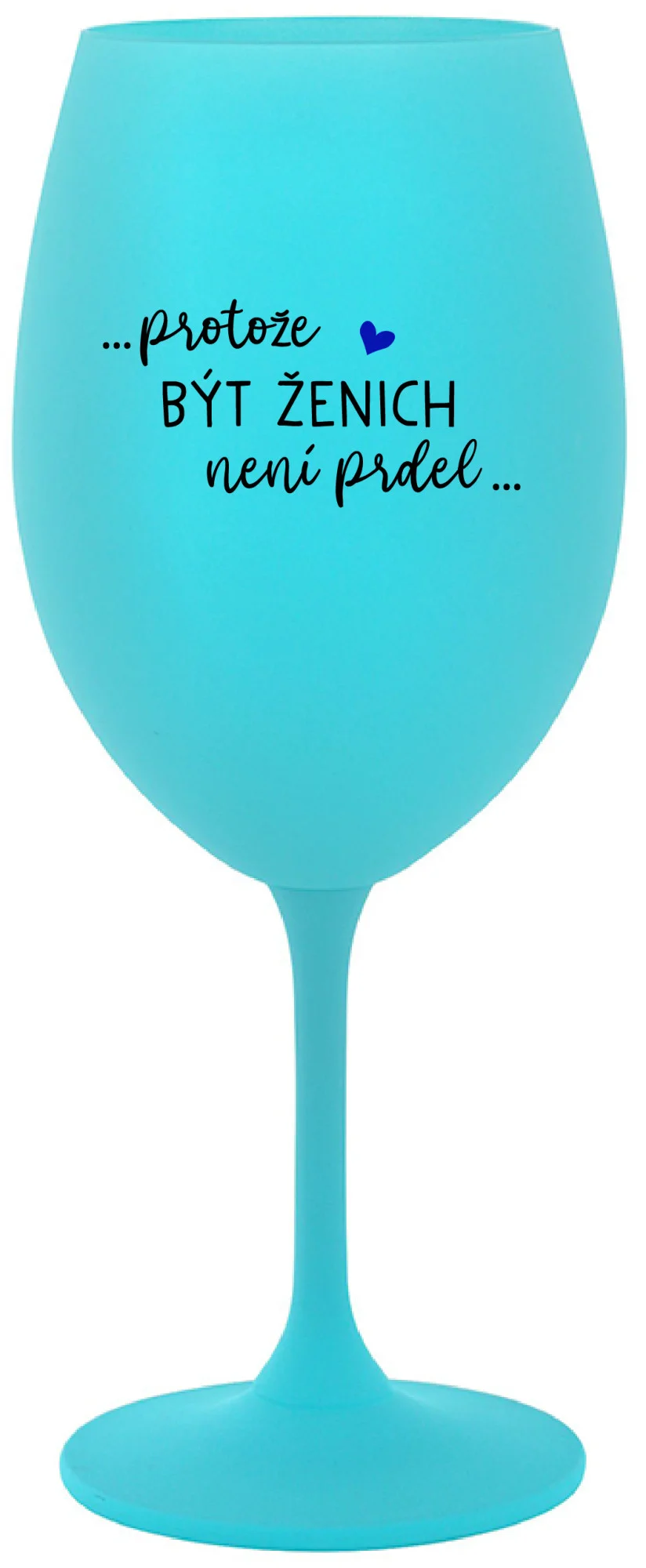...PROTOŽE BÝT ŽENICH NENÍ PRDEL... - tyrkysová sklenice na víno 350 ml