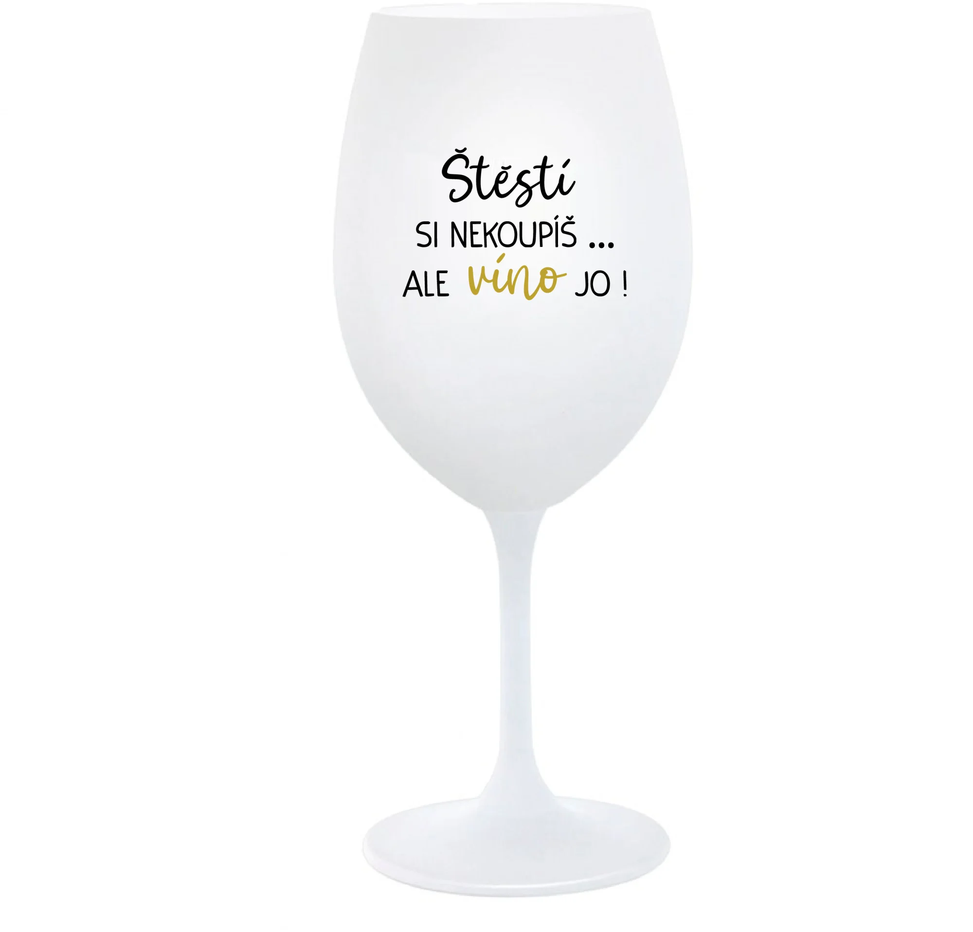 Levně ŠTĚSTÍ SI NEKOUPÍŠ...ALE VÍNO JO! - bílá sklenice na víno 350 ml