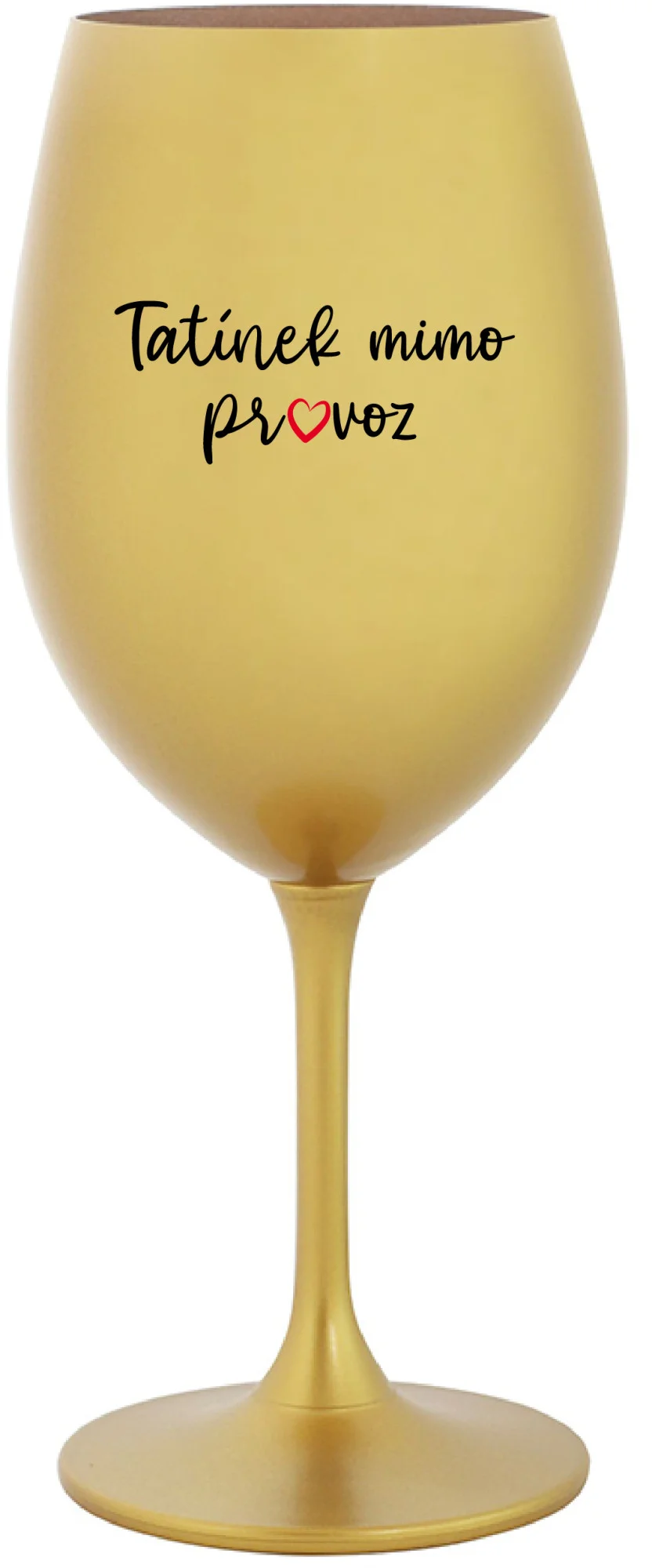 TATÍNEK MIMO PROVOZ - zlatá sklenice na víno 350 ml
