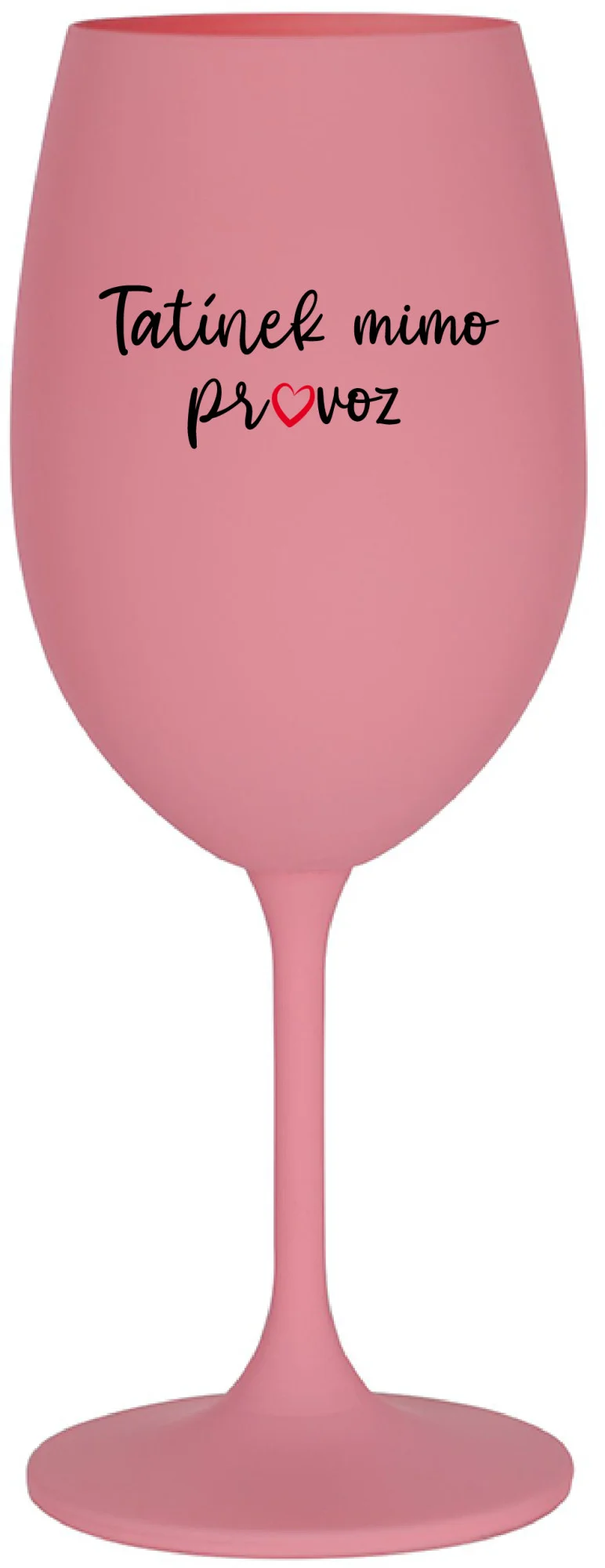 Levně TATÍNEK MIMO PROVOZ - růžová sklenice na víno 350 ml