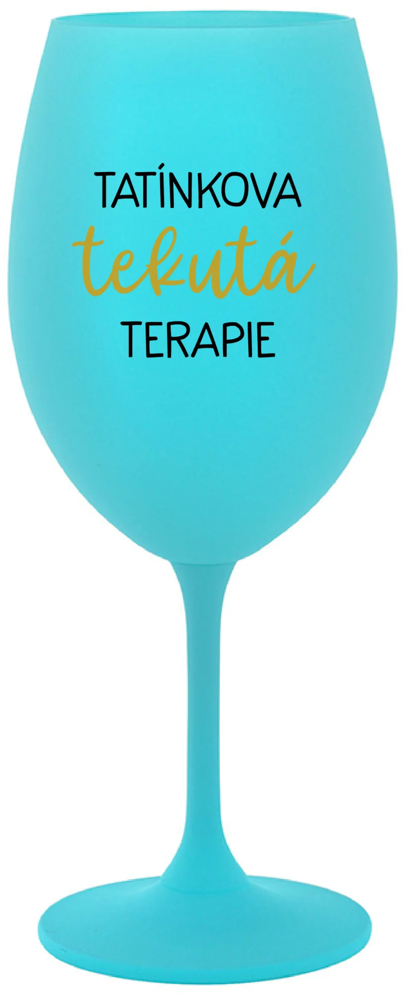 TATÍNKOVA TEKUTÁ TERAPIE - tyrkysová sklenice na víno 350 ml