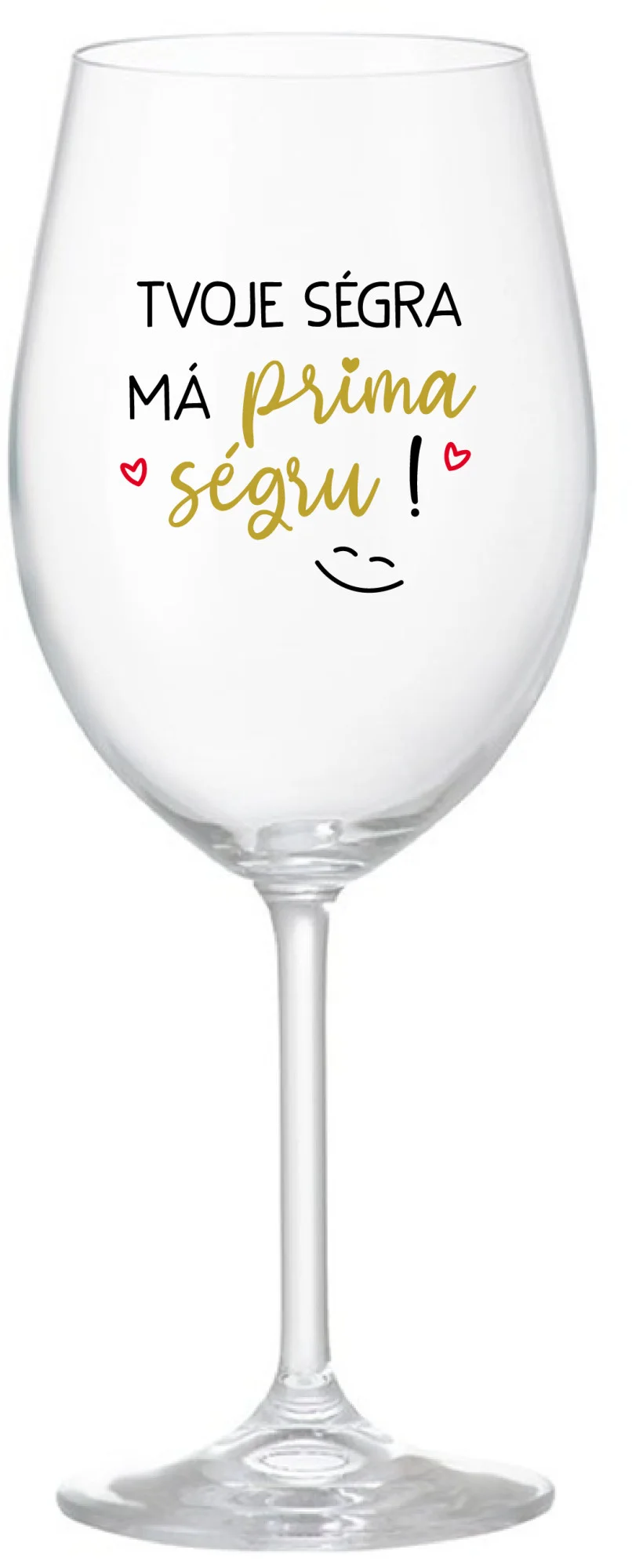 TVOJE SÉGRA MÁ PRIMA SÉGRU! - čirá sklenice na víno 350 ml