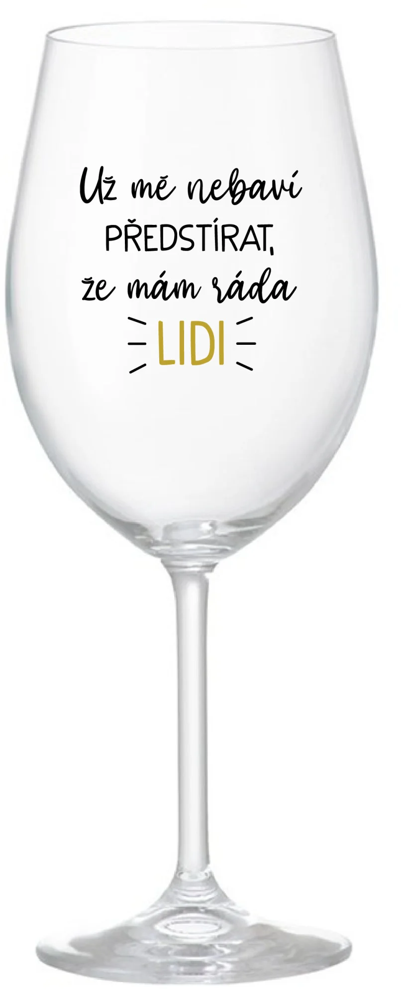 Levně UŽ MĚ NEBAVÍ PŘEDSTÍRAT, ŽE MÁM RÁDA LIDI - čirá sklenice na víno 350 ml