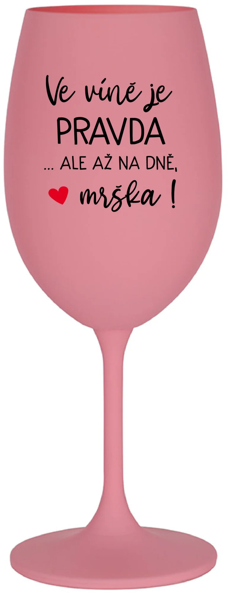 Levně VE VÍNĚ JE PRAVDA...ALE AŽ NA DNĚ, MRŠKA! - růžová sklenice na víno 350 ml