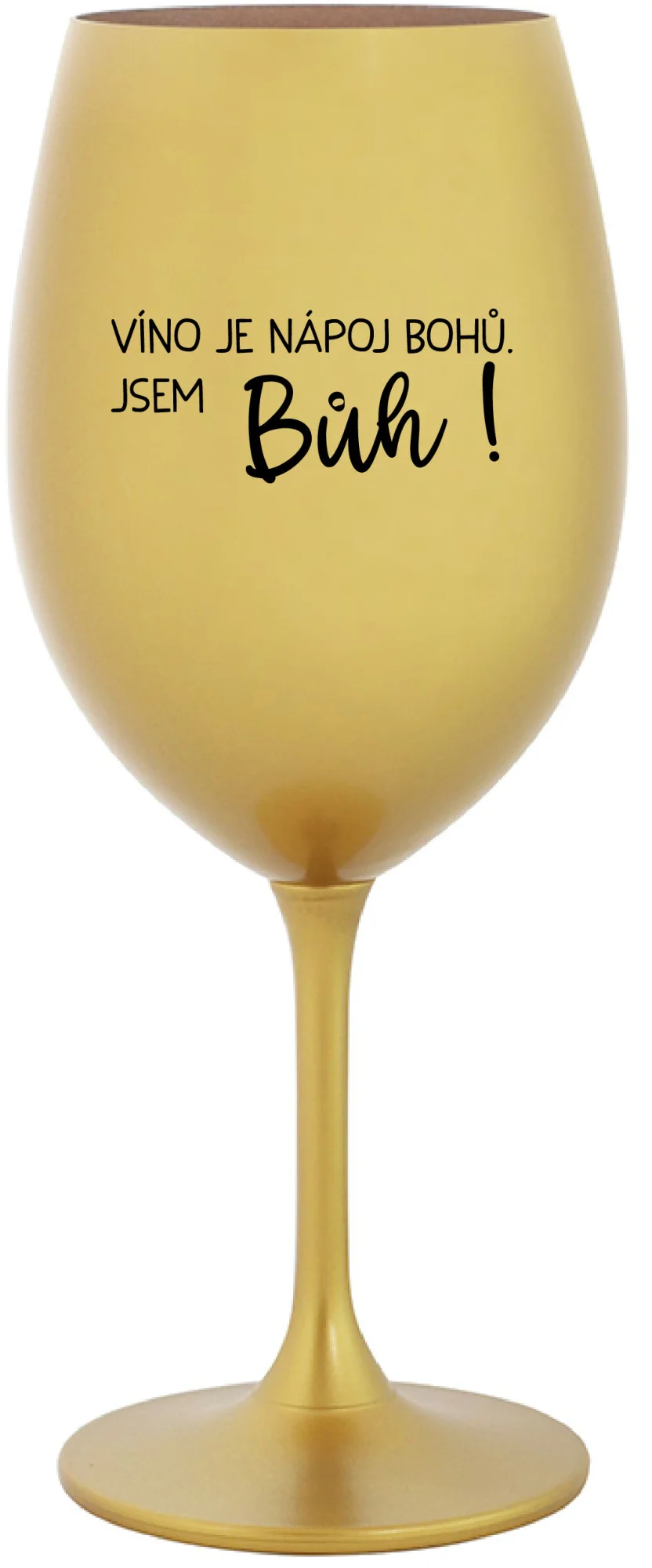 Levně VÍNO JE NÁPOJ BOHŮ. JSEM BŮH! - zlatá sklenice na víno 350 ml