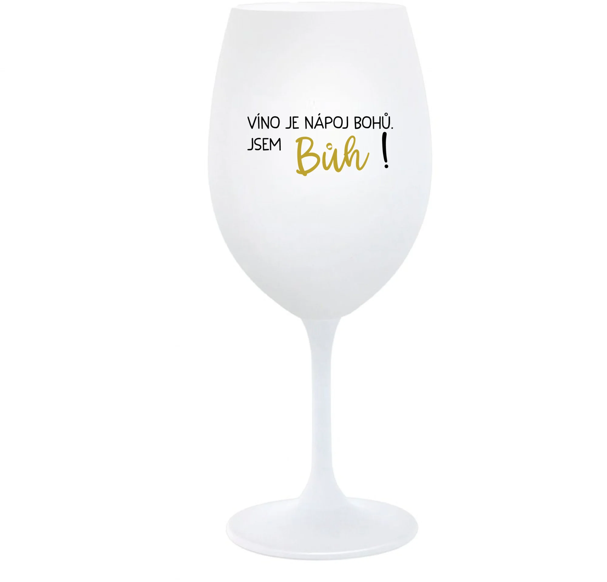 Levně VÍNO JE NÁPOJ BOHŮ. JSEM BŮH! - bílá sklenice na víno 350 ml