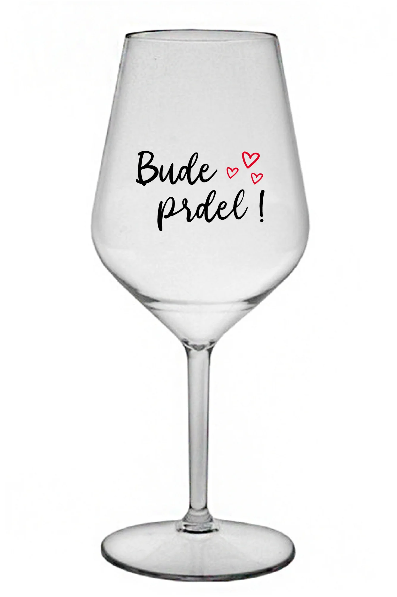 BUDE PRDEL! - čirá nerozbitná sklenice na víno 470 ml