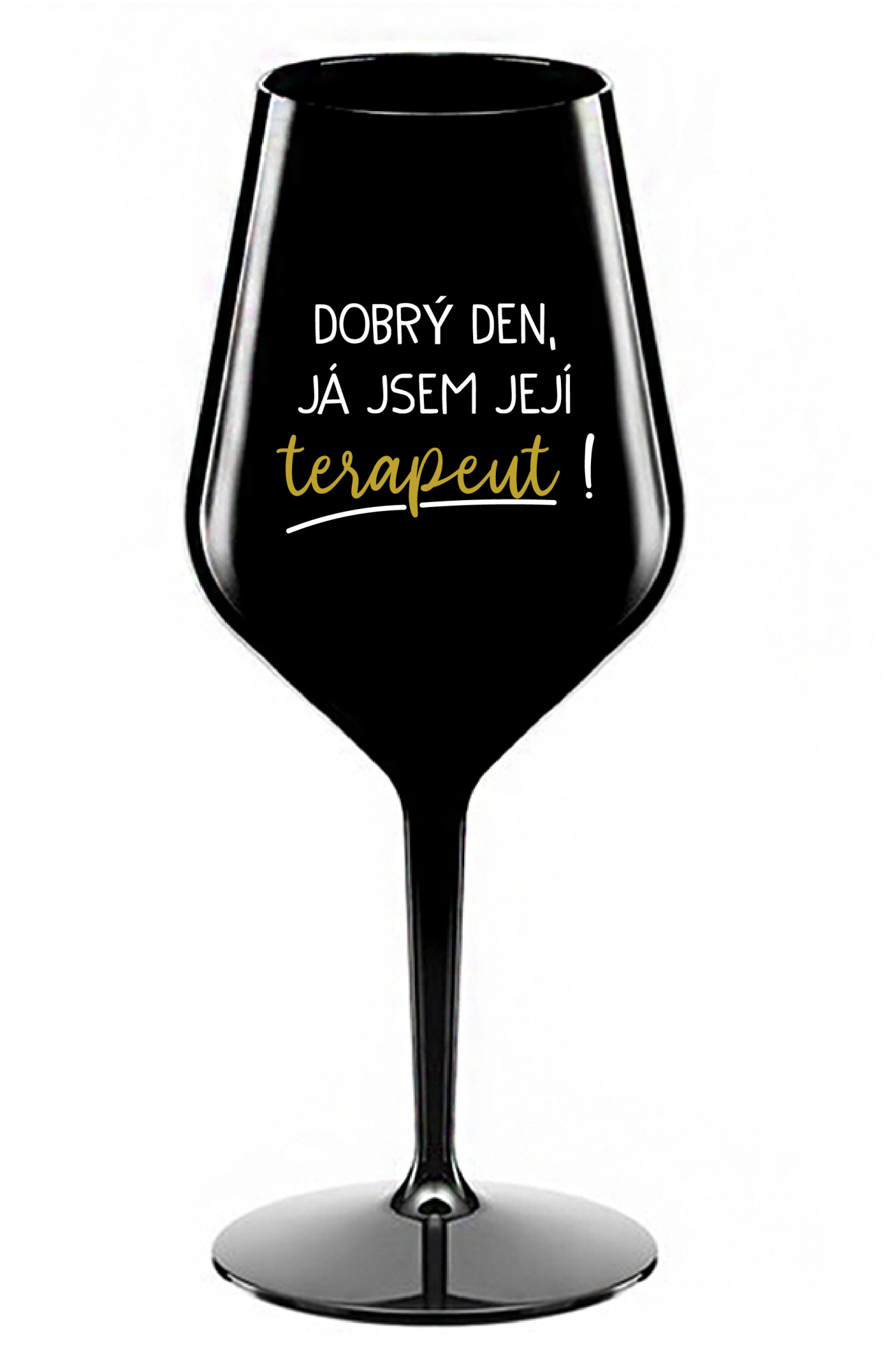 DOBRÝ DEN, JÁ JSEM JEJÍ TERAPEUT! - černá nerozbitná sklenice na víno 470 ml
