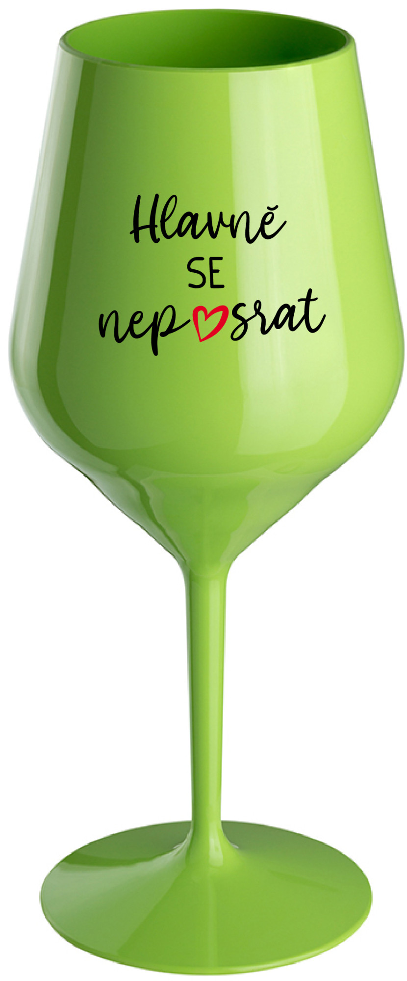 HLAVNĚ SE NEPOSRAT - zelená nerozbitná sklenice na víno 470 ml