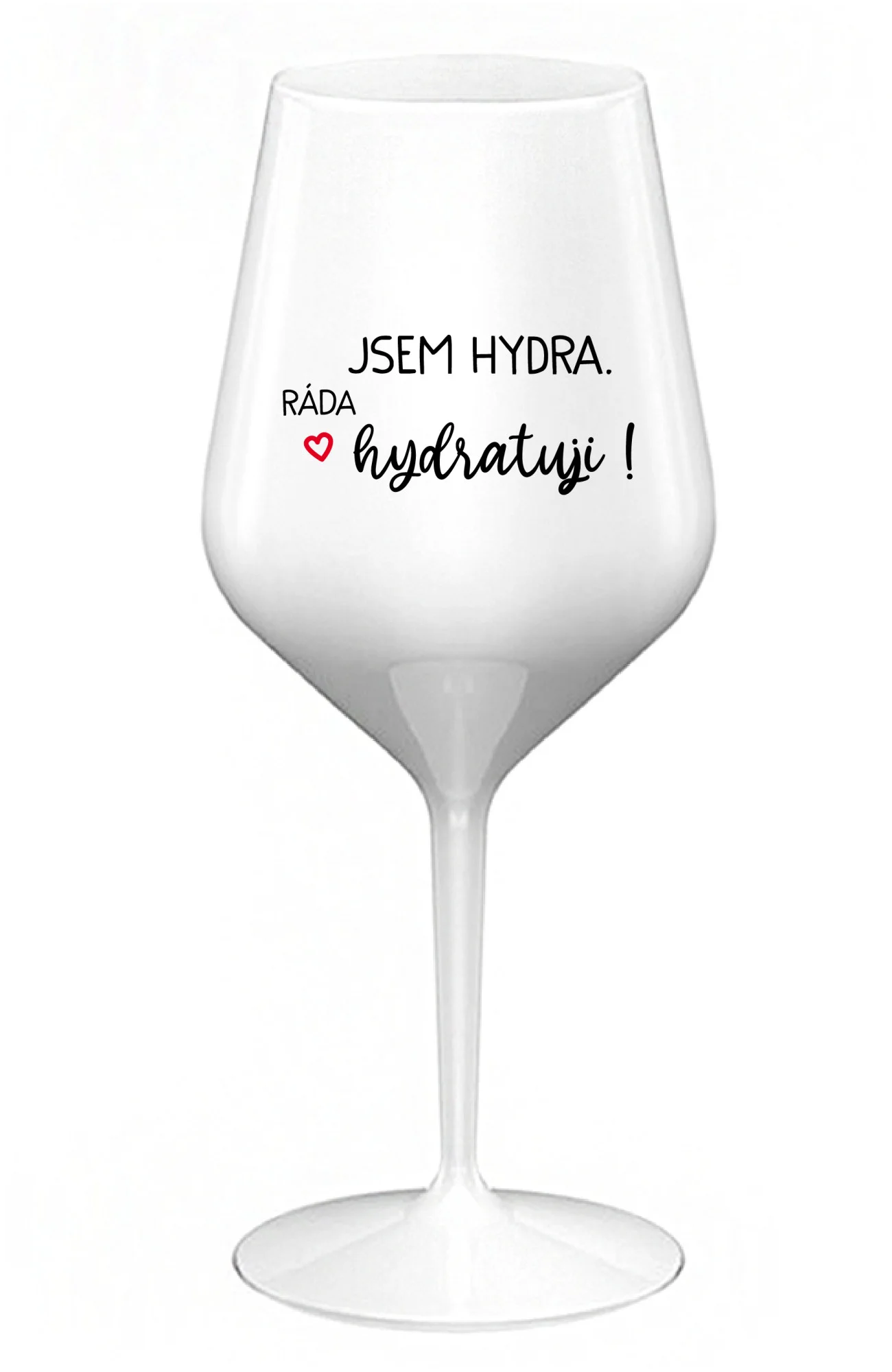 JSEM HYDRA. RÁDA HYDRATUJI! - bílá nerozbitná sklenice na víno 470 ml