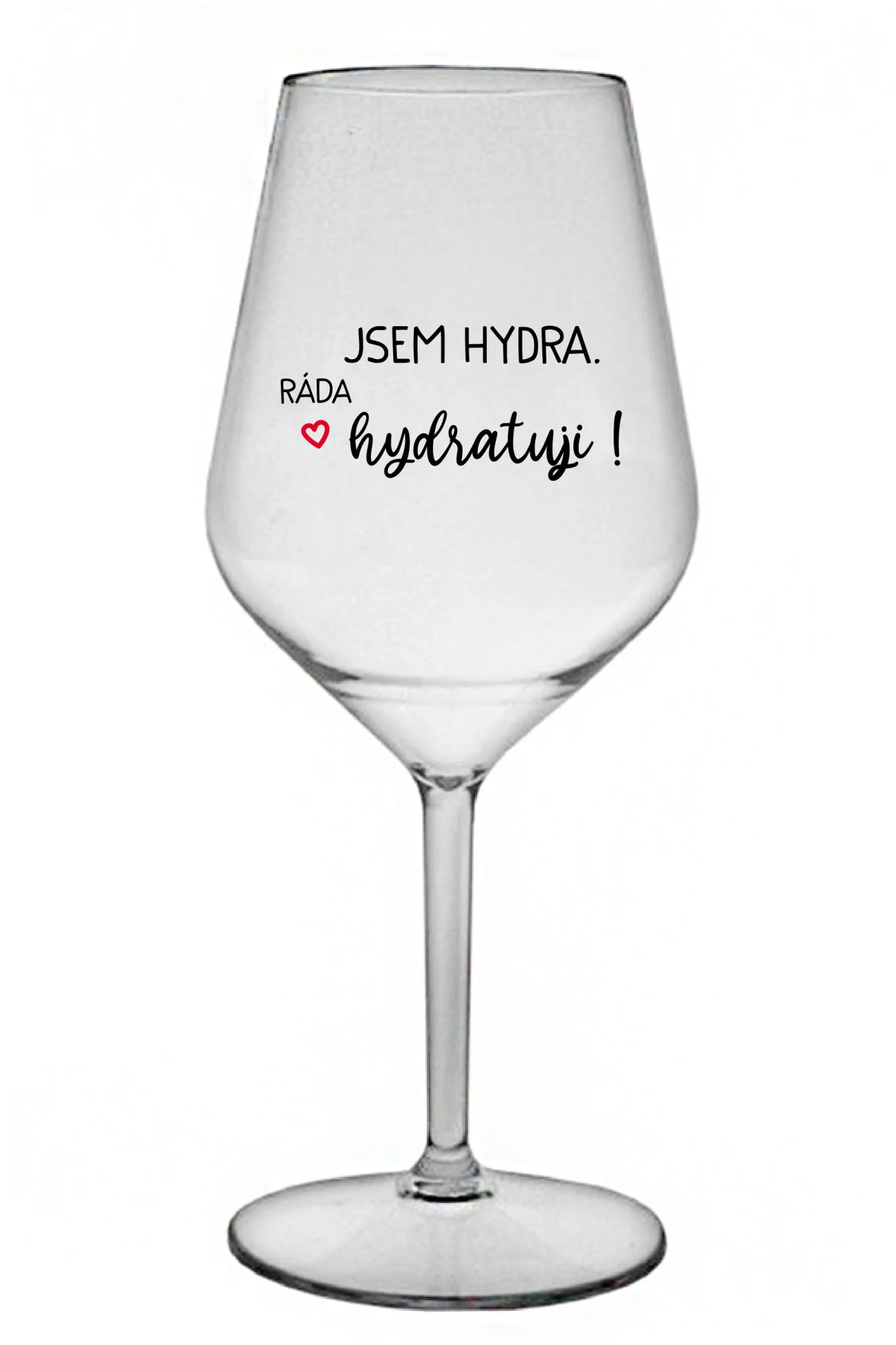 JSEM HYDRA. RÁDA HYDRATUJI! - čirá nerozbitná sklenice na víno 470 ml