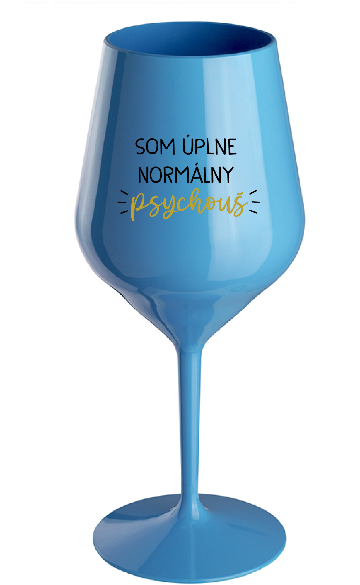 SOM ÚPLNE NORMÁLNY PSYCHOUŠ - modrá nerozbitná sklenice na víno 470 ml