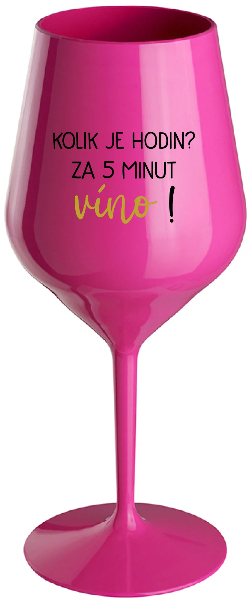 KOLIK JE HODIN? ZA 5 MINUT VÍNO! - růžová nerozbitná sklenice na víno 470 ml