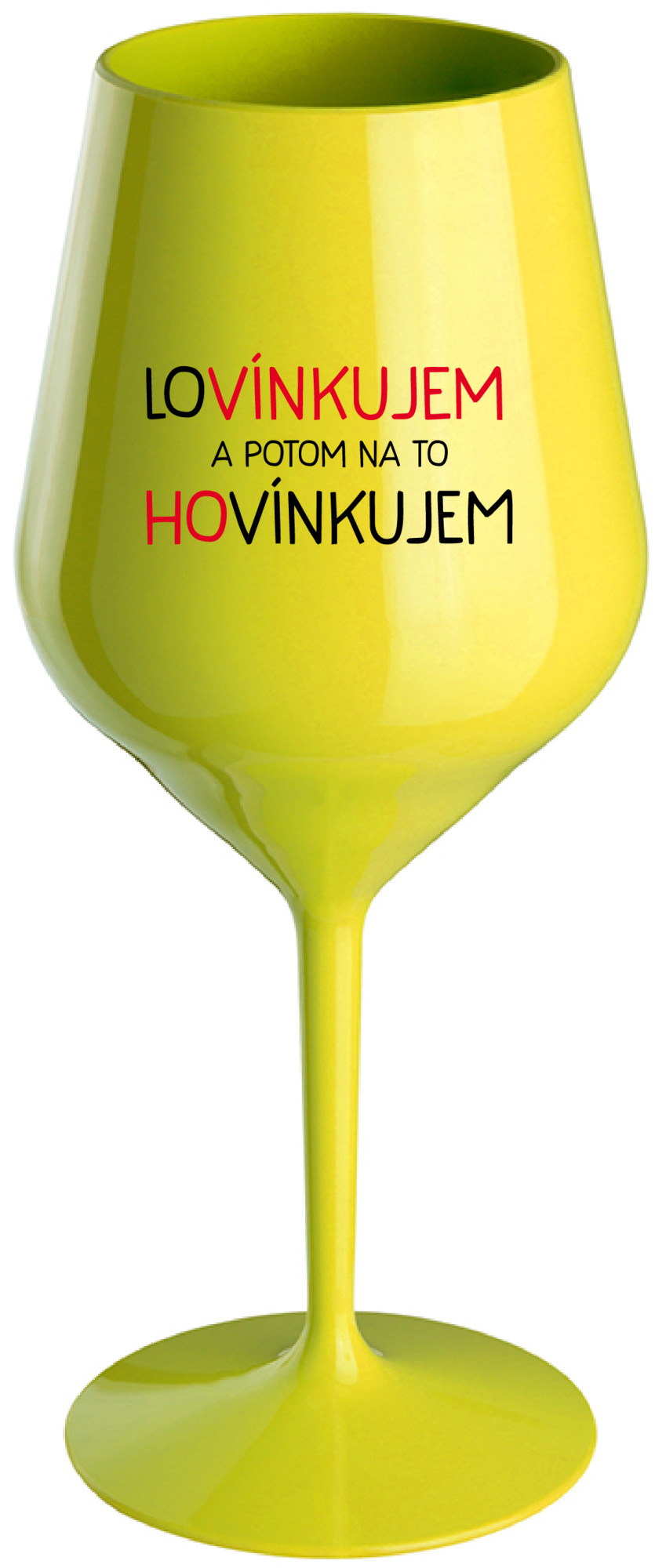 LOVÍNKUJEM A POTOM NA TO HOVÍNKUJEM - žlutá nerozbitná sklenice na víno 470 ml