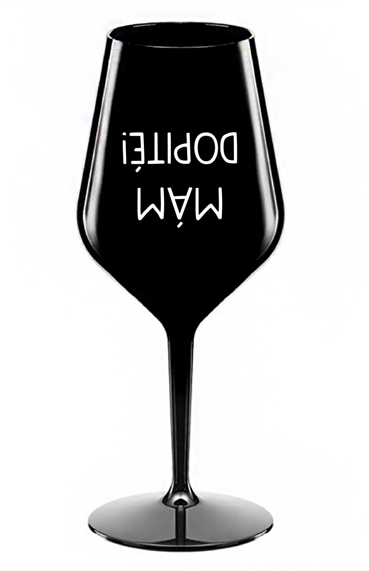 MÁM DOPITÉ! - černá nerozbitná sklenice na víno 470 ml