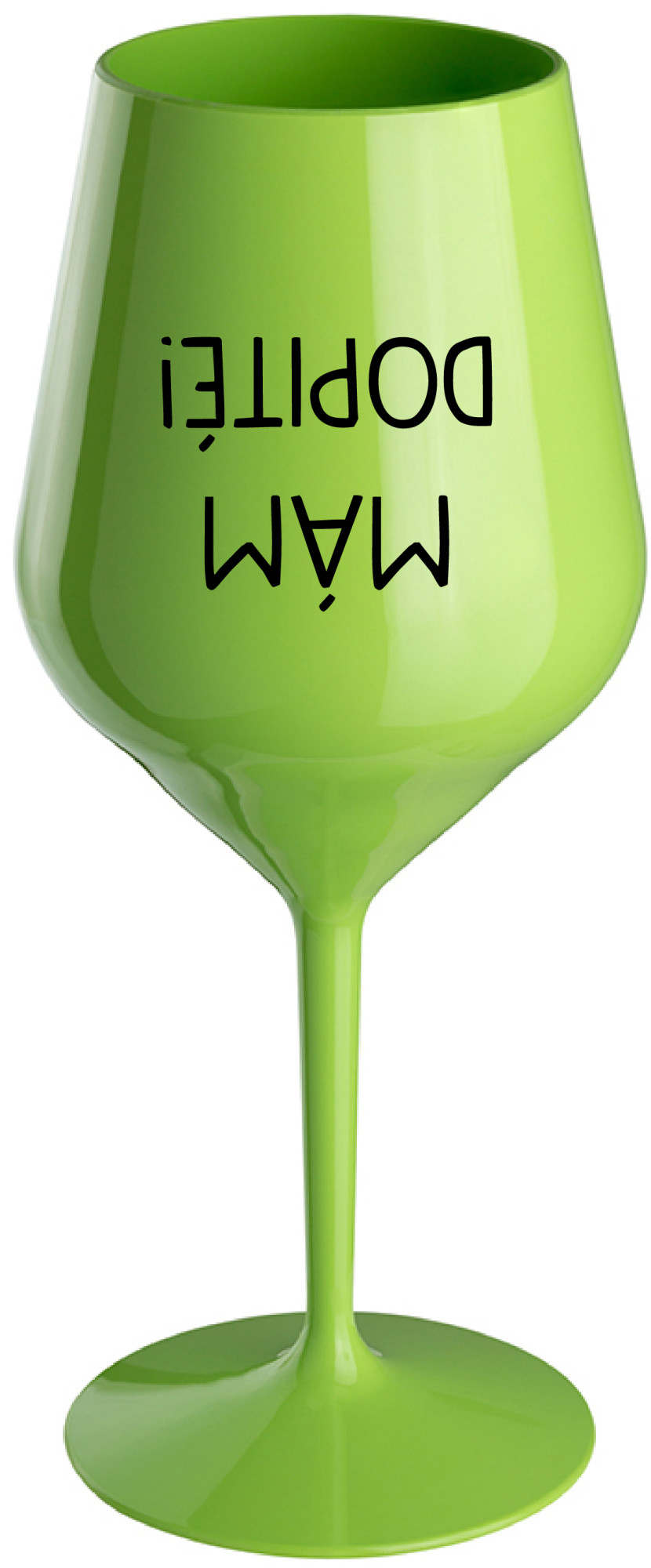 MÁM DOPITÉ! - zelená nerozbitná sklenice na víno 470 ml