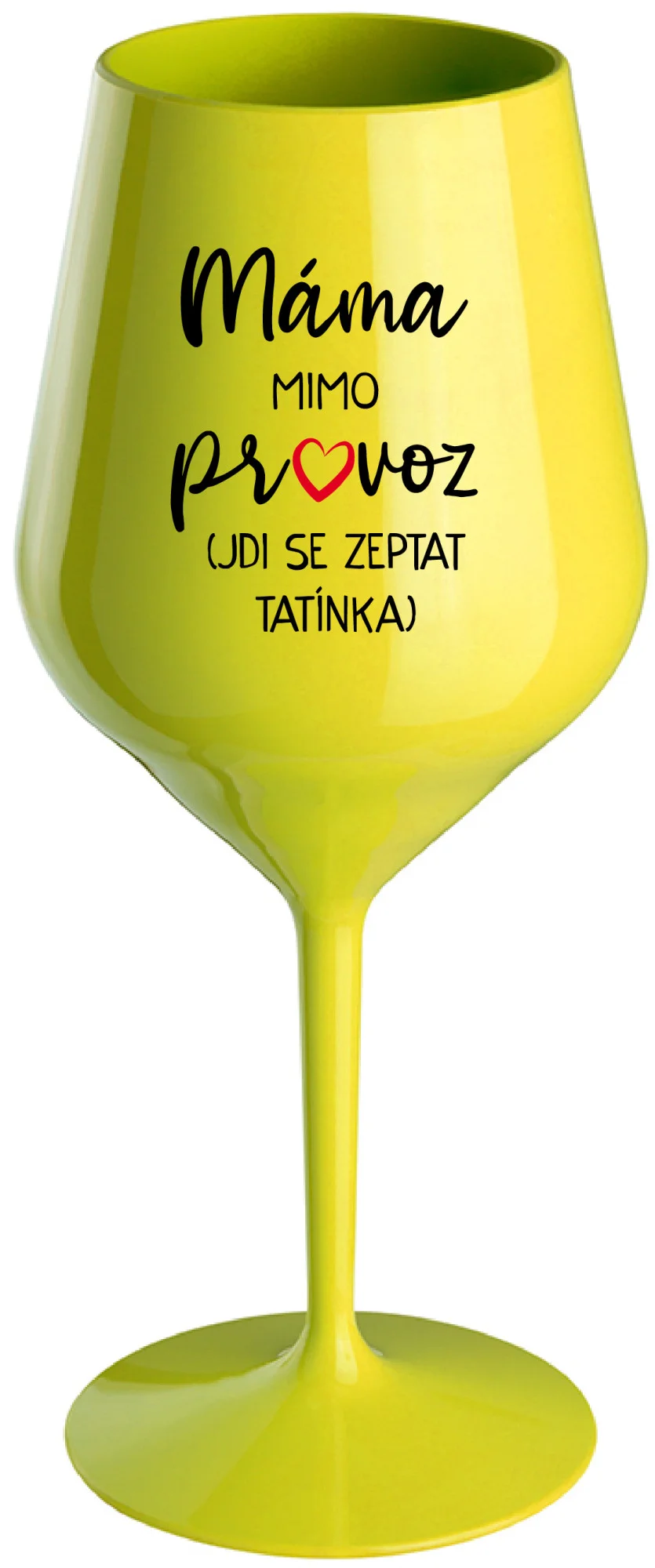 Levně MÁMA MIMO PROVOZ (JDI SE ZEPTAT TATÍNKA) - žlutá nerozbitná sklenice na víno 470 ml