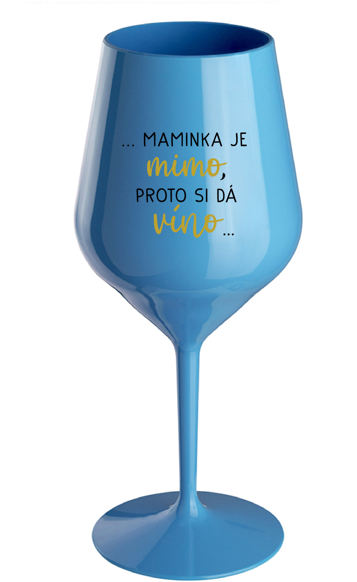 Levně ...MAMINKA JE MIMO, PROTO SI DÁ VÍNO... - modrá nerozbitná sklenice na víno 470 ml