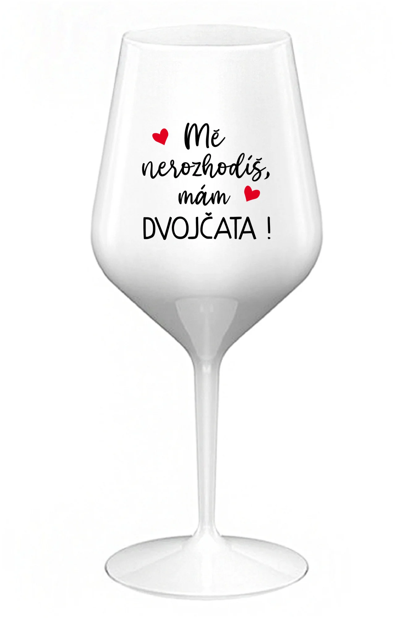 Levně MĚ NEROZHODÍŠ, MÁM DVOJČATA! - bílá nerozbitná sklenice na víno 470 ml
