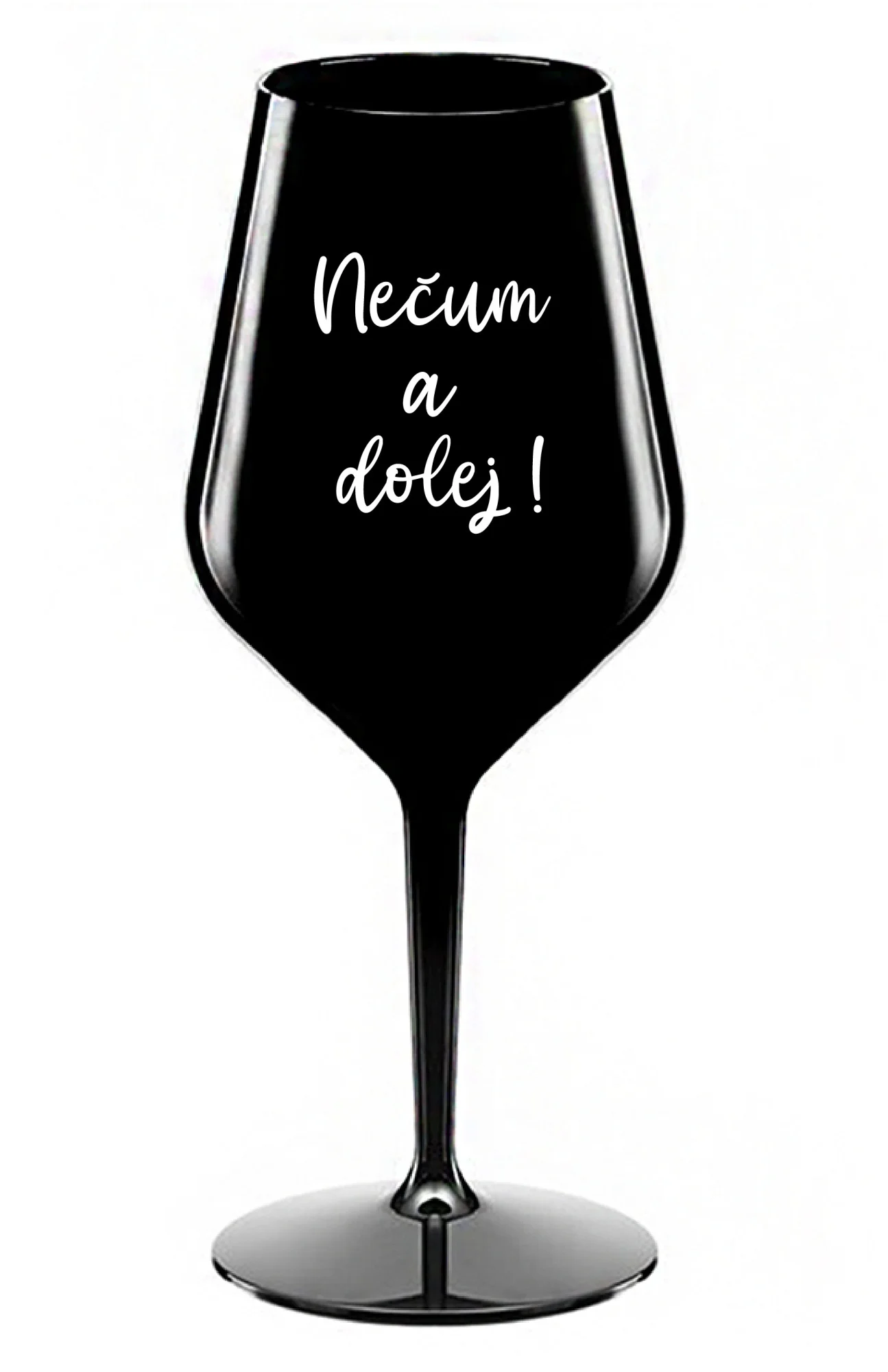 NEČUM A DOLEJ! - černá nerozbitná sklenice na víno 470 ml
