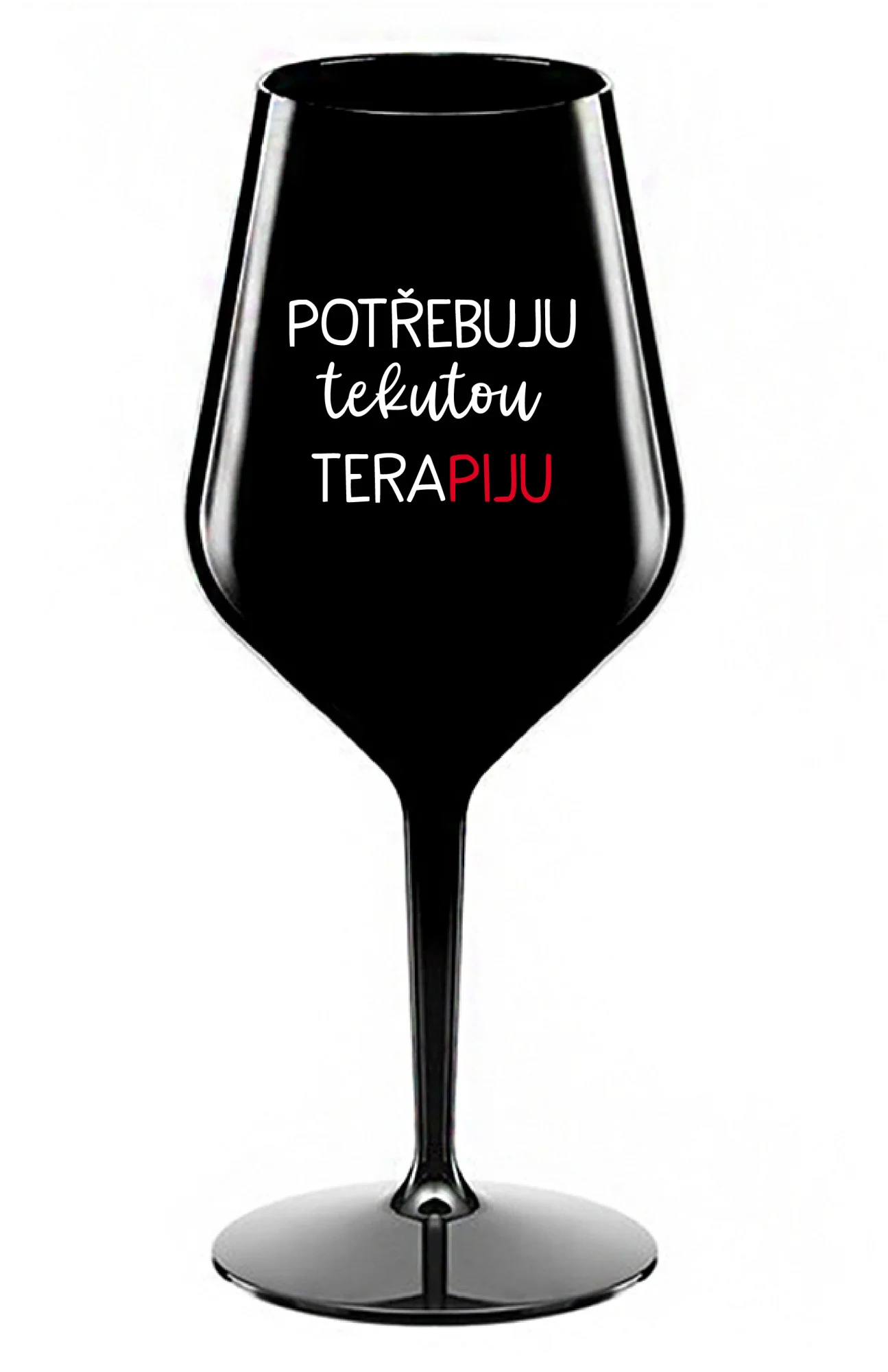 POTŘEBUJU TEKUTOU TERAPIJU - černá nerozbitná sklenice na víno 470 ml