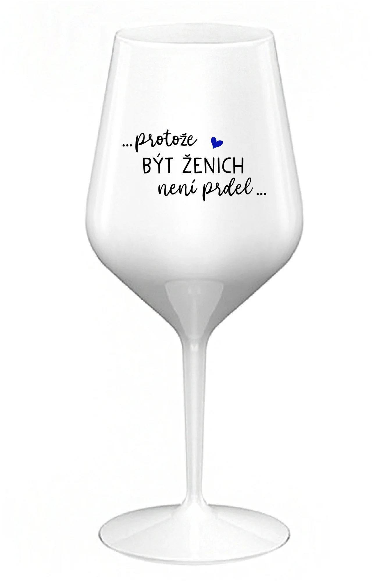 ...PROTOŽE BÝT ŽENICH NENÍ PRDEL... - bílá nerozbitná sklenice na víno 470 ml