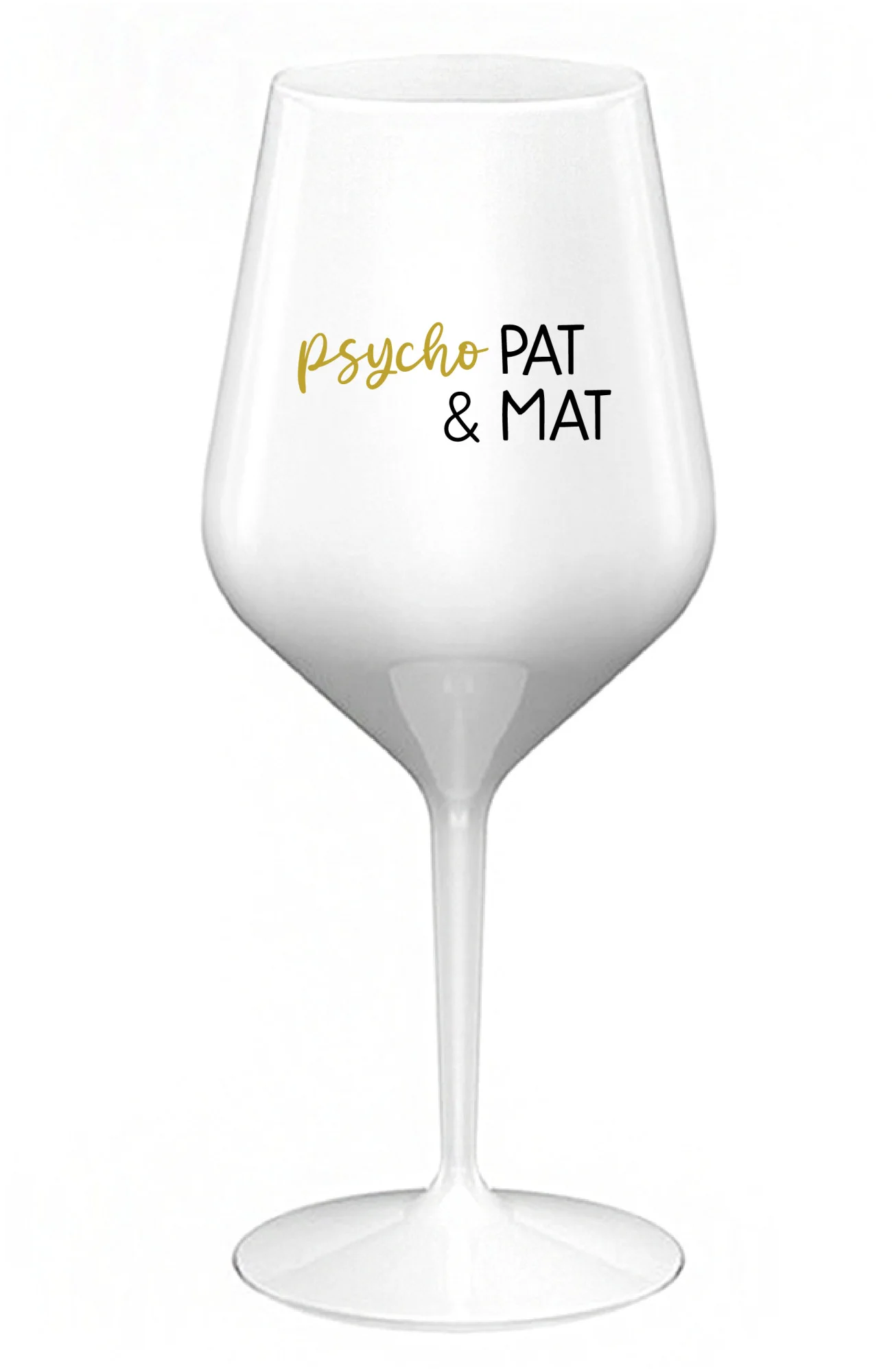 PSYCHO PAT&MAT - bílá nerozbitná sklenice na víno 470 ml