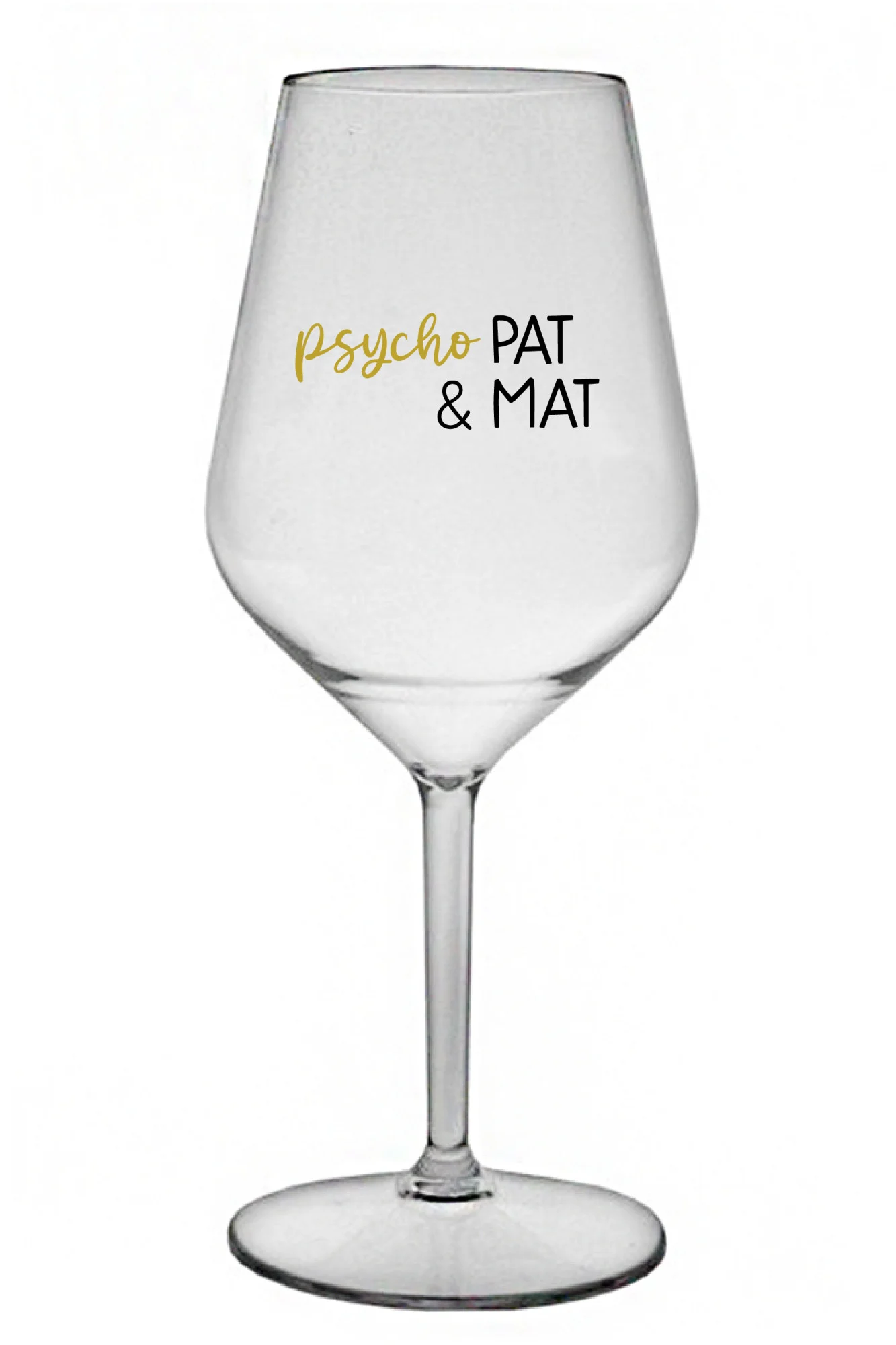 PSYCHO PAT&MAT - čirá nerozbitná sklenice na víno 470 ml