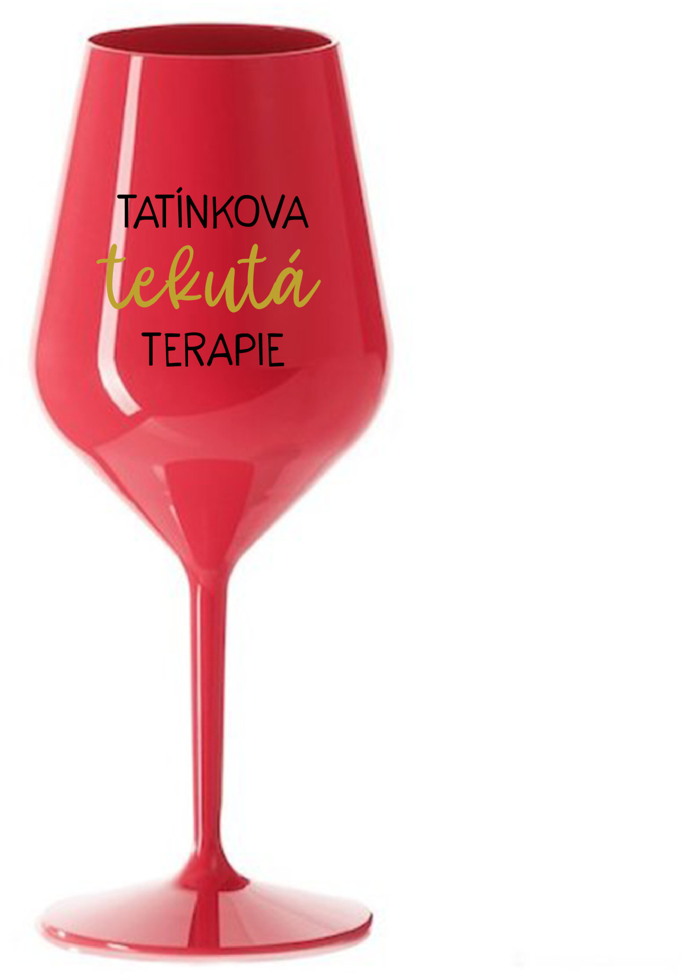 TATÍNKOVA TEKUTÁ TERAPIE - červená nerozbitná sklenice na víno 470 ml