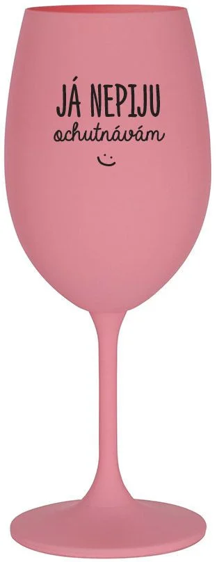 JÁ NEPIJU, OCHUTNÁVÁM - růžová sklenice na víno 350 ml