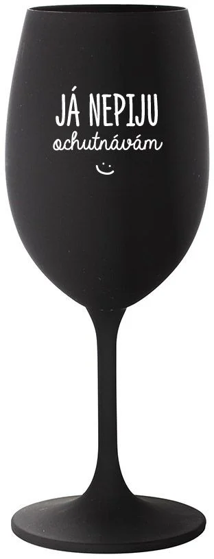 JÁ NEPIJU, OCHUTNÁVÁM - černá sklenice na víno 350 ml