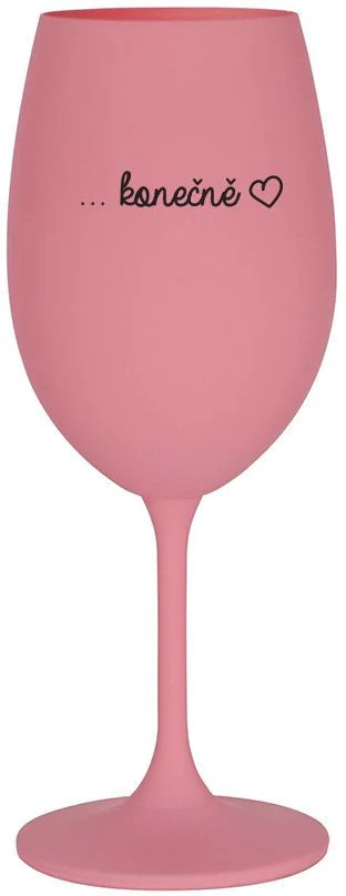 ...KONEČNĚ - růžová sklenice na víno 350 ml