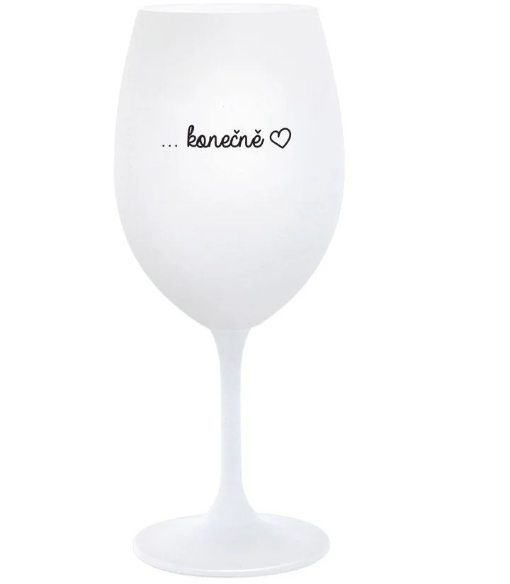 ...KONEČNĚ - bílá  sklenice na víno 350 ml