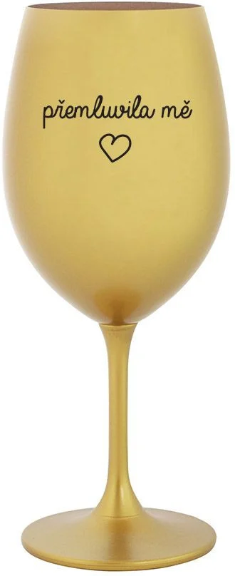 PŘEMLUVILA MĚ - zlatá sklenice na víno 350 ml