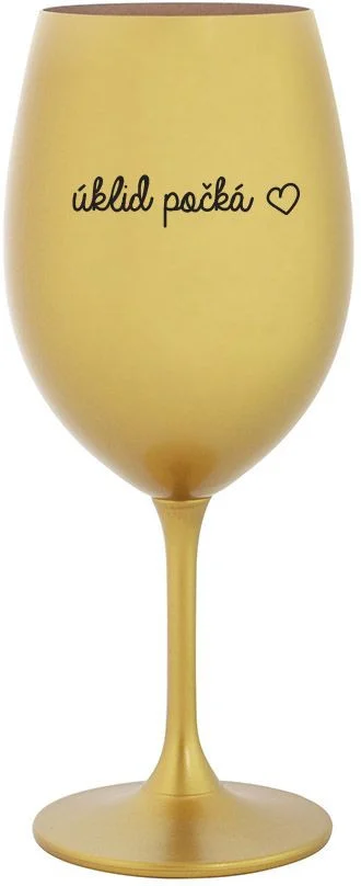 Levně ÚKLID POČKÁ - zlatá sklenice na víno 350 ml