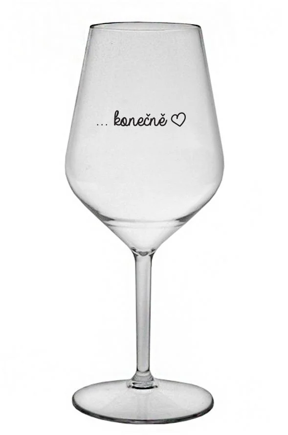 ...KONEČNĚ - čirá nerozbitná sklenice na víno 470 ml