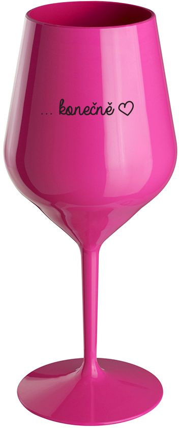 Levně ...KONEČNĚ - růžová nerozbitná sklenice na víno 470 ml